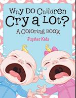 Why Do Children Cry a Lot? (a Coloring Book)