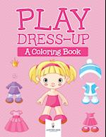 Play Dress-Up (a Coloring Book)