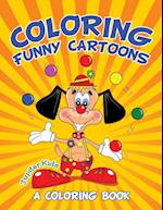 Coloring Funny Cartoons (a Coloring Book)