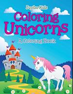 Coloring Unicorns (a Coloring Book)