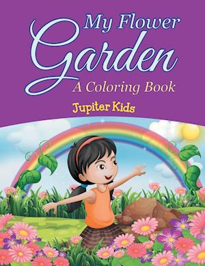 My Flower Garden (a Coloring Book)