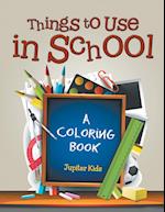 Things to Use in School (a Coloring Book)