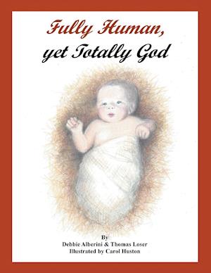 Fully Human, Yet Totally God