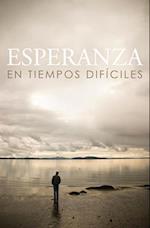 Esperanza En Tiempos Dificiles/ Hope for Hard Times (Spanish, Pack of 25)