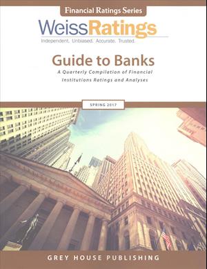 Weiss Ratings Guide to Banks, Spring 2017