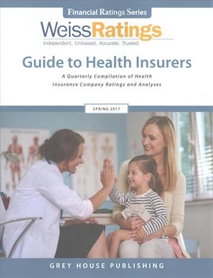 Weiss Ratings Guide to Health Insurers, Spring 2017