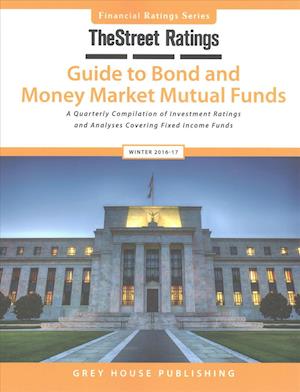 Thestreet Ratings Guide to Bond & Money Market Mutual Funds, Winter 16/17