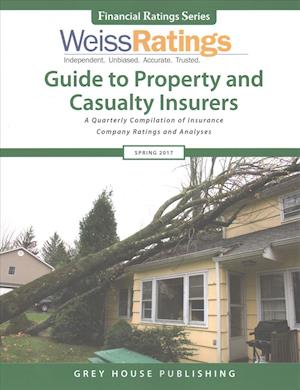 Weiss Ratings Guide to Property & Casualty Insurers, Spring 2017