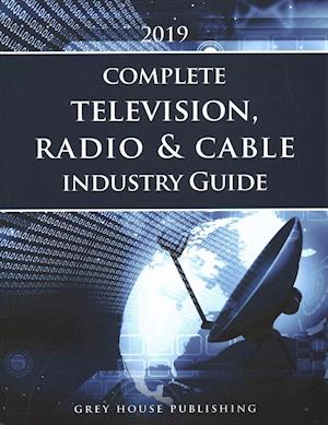 Complete Television, Radio & Cable Industry Guide, 2019