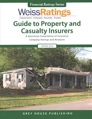 Weiss Ratings Guide to Property & Casualty Insurers, Spring 2018