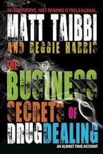 The Business Secrets of Drug Dealing : An Almost True Account 