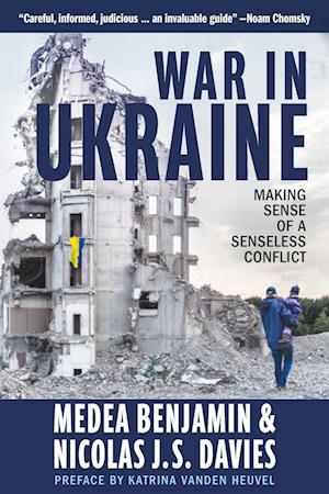 War in Ukraine : Making Sense of a Senseless Conflict
