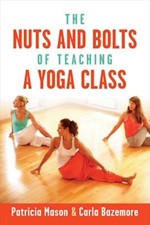 The Nuts and Bolts of Teaching a Yoga Class