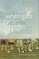 When Girls Became Lions