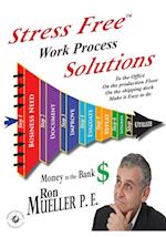 Stress FreeTM Work Process Solutions 