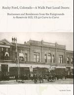 Rocky Ford, Colorado--A Walk Past Local Doors: Businesses and Residences from the Fairgrounds to Reservoir Hill, US 50 Curve to Curve 