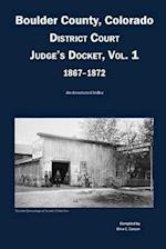 Boulder County, Colorado District Court Judge's Docket, Vol 1, 1867-1872