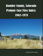 Boulder County, Colorado Probate Case Files Index: 1862-1978 