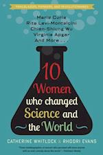 Ten Women Who Changed Science and the World