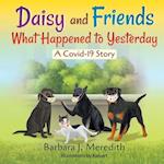 Daisy and Friends What Happened to Yesterday - A Covid-19 Story 