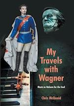 My Travels with Wagner - Music as Balsam for the Soul 