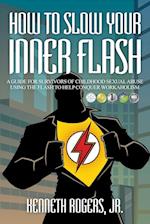 How to Slow Your Inner Flash