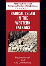 Political, Social and Religious Studies of the Balkans - Volume II - Radical Islam in the Western Balkans 
