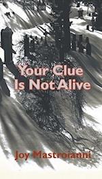 Your Clue Is Not Alive 