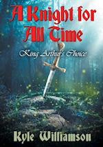 A Knight for All Time: King Arthur's Choice 