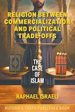 Religion Between Commercialization and Political Trade-offs