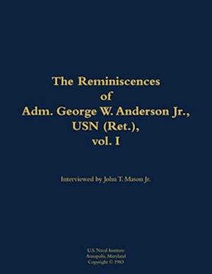 Reminiscences of Adm. George W. Anderson Jr., USN (Ret.), vol. 1