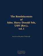 Reminiscences of Adm. Harry Donald Felt, USN (Ret.), vol. I