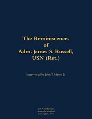 Reminiscences of Adm. James S. Russell, USN (Ret.)