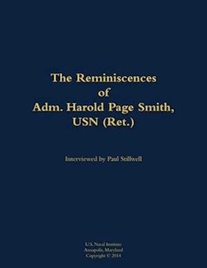 Reminiscences of Adm. Harold Page Smith, USN (Ret.)