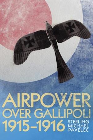 Airpower Over Gallipoli, 1915-1916