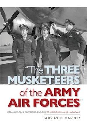 The Three Musketeers of the Army Air Forces