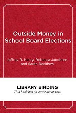 Henig, J:  Outside Money in School Board Elections