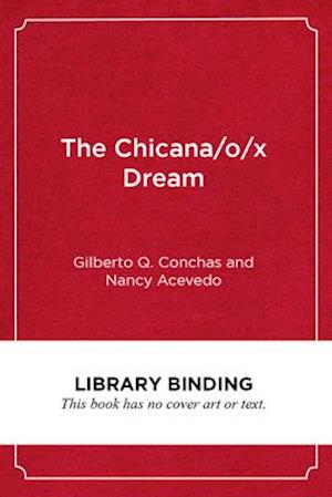 The Chicana/O/X Dream