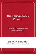 The Chicana/O/X Dream