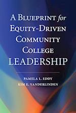 A Blueprint for Equity-Driven Community College Leadership
