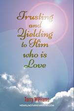 Trusting and Yielding to Him Who Is Love