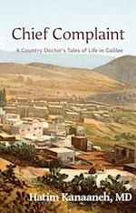 Chief Complaint : A Country Doctor's Tales of Life in Galilee