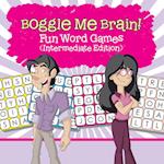 Boggle Me Brain! Fun Word Games (Intermediate Edition)