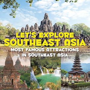 Let's Explore Southeast Asia (Most Famous Attractions in Southeast Asia)