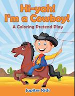 Hi-yah! I'm a Cowboy! (A Coloring Pretend Play)