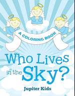 Who Lives in the Sky? (a Coloring Book)