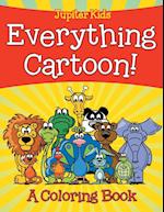 Everything Cartoon! (a Coloring Book)