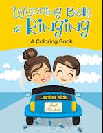 Wedding Bells A' Ringing (a Coloring Book)