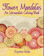 Flower Mandalas (an Intermediate Coloring Book)