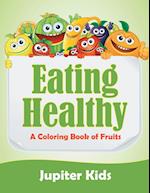 Eating Healthy (A Coloring Book of Fruits)